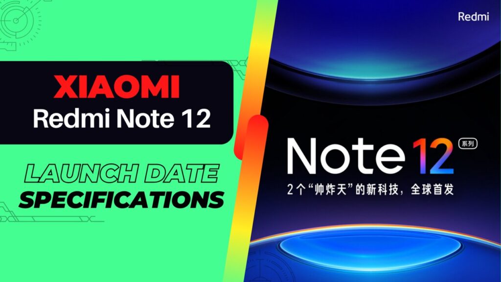 Xiaomi Redmi Note 12 - Launch date, Price and Specifications