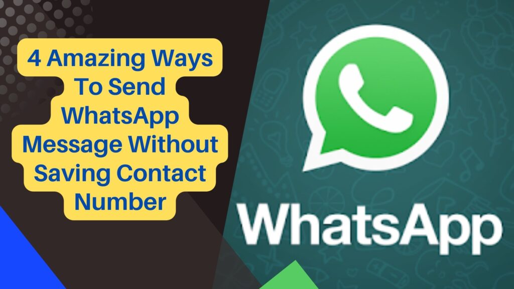 4 Amazing Ways To Send WhatsApp Message Without Saving Contact Number