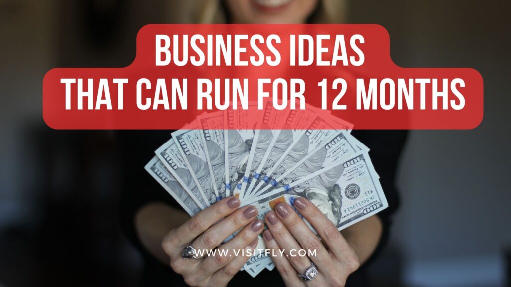 Business ideas that can run for twelve months