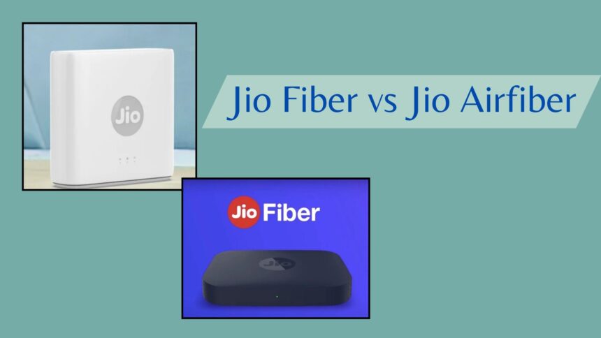 JioFiber vs Jio AirFiber