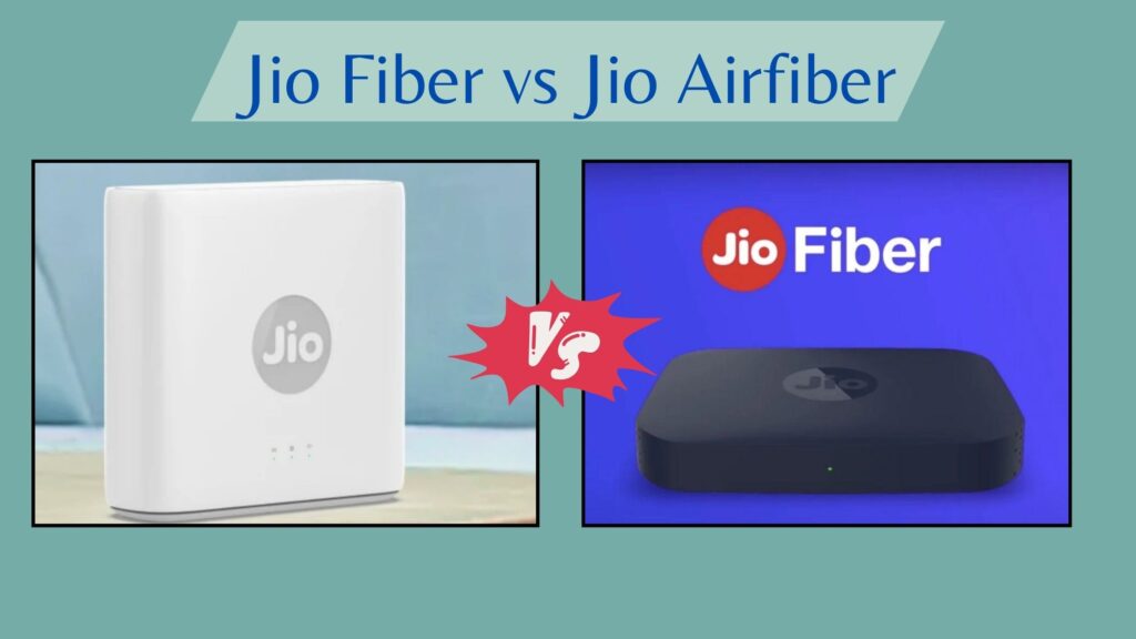 JioFiber vs Jio AirFiber